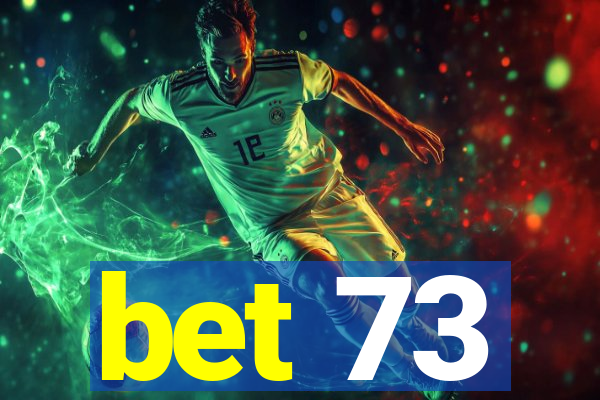 bet 73